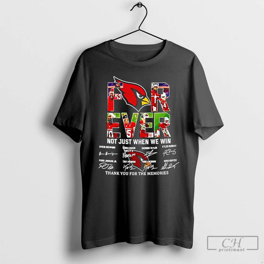 Premium Forever Fan Arizona Cardinals Football Not Just When We Win Signatures T Shirts Sweater Hoodie, Sweatshirt
