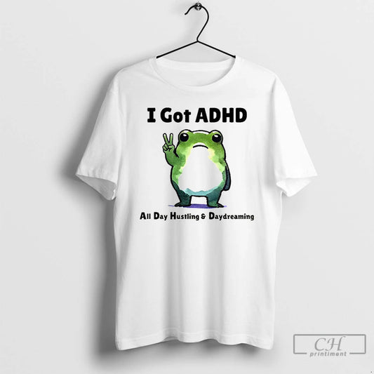 Premium Frog With Adhd Funny I Got Adhd All Day Hustling And Daydreaming T Shirts Hoodie, Sweatshirt | AU18TeeNovaLab.com