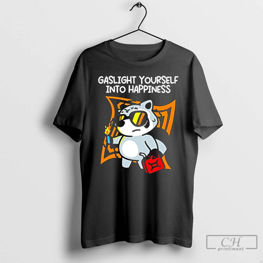 Premium Gaslight Yourself Into Happiness T-Shirts, Hoodie, Sweatshirt | AU18TeeNovaLab.com