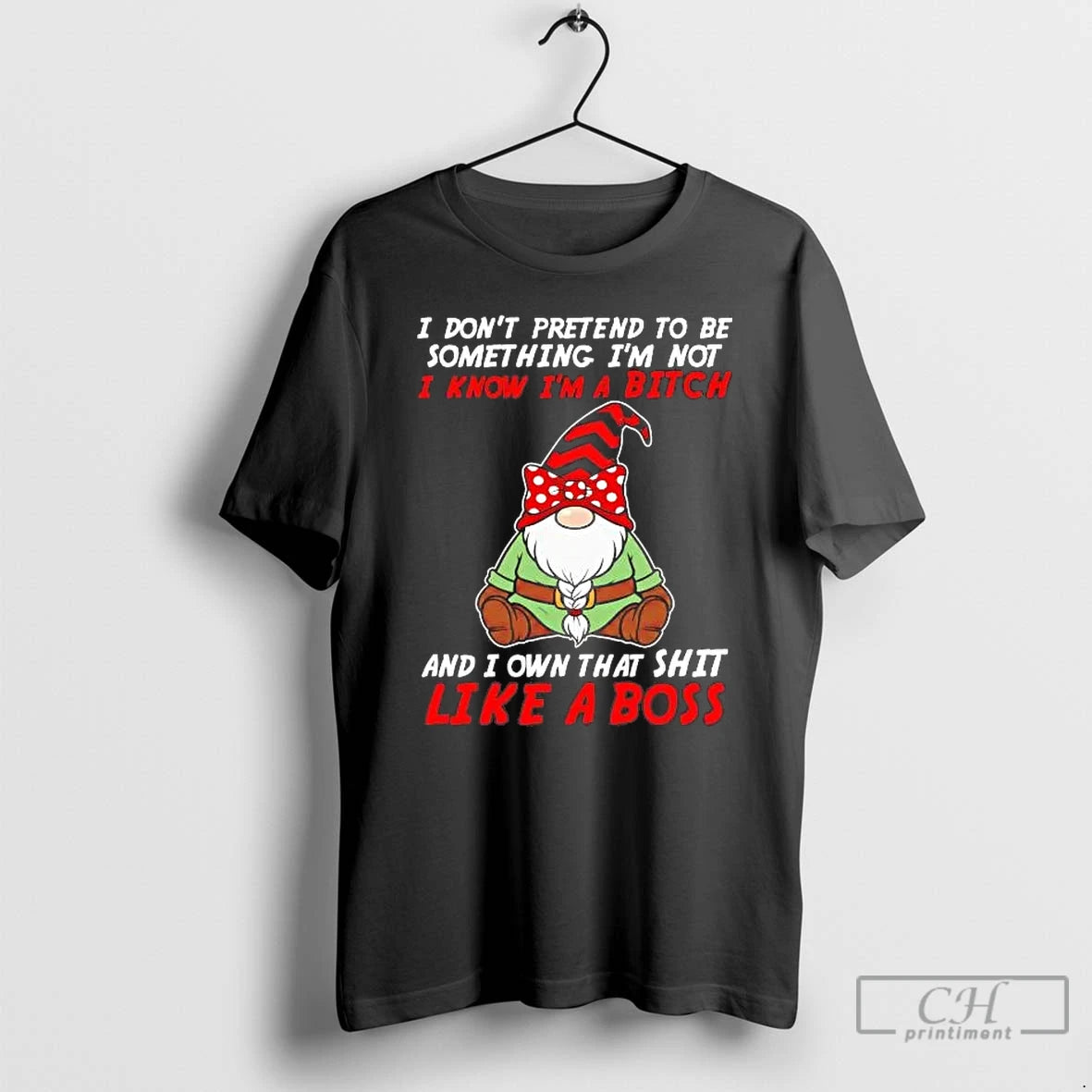Premium Gnome I Dont Pretend To Be Something Im Not I Know Im A Bitch T-Shirts, Hoodie, Sweatshirt | AU18TeeNovaLab.com