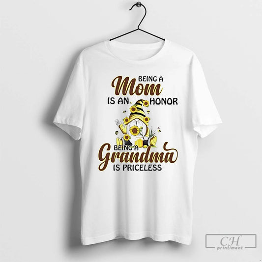 Premium Gnome Being A Grandma Is An Honor Being A Great Grandma Is Priceless T-Shirts, Hoodie, Sweatshirt