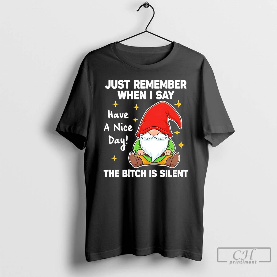 Premium Gnome Just Remember When I Say Have A Nice Day The Bitch Is Silent T-Shirts, Hoodie, Sweatshirt | AU18TeeNovaLab.com