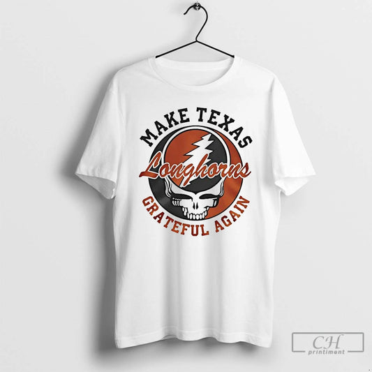 Premium Grateful Dead Make Texas Longhorns Grateful Again T-Shirts, Hoodie, Sweatshirt | AU18TeeNovaLab.com