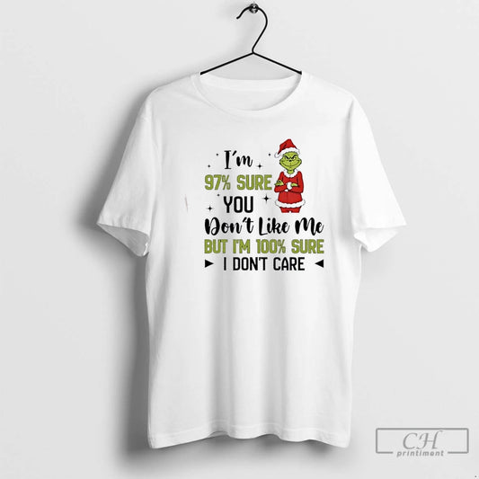 Premium Grinch 97 Sure You Dont Like Me But Im 100 Sure I Dont Care T-Shirts, Hoodie, Sweatshirt | AU18TeeNovaLab.com