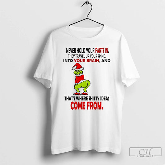 Premium Grinch Christmas Never Hold Your Farts In They Travel Up Your Spine Into Your T-Shirts, Hoodie, Sweatshirt
