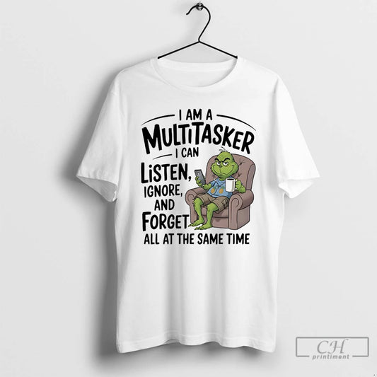 Premium Grinch I Am A Multitasker I Can Listen Ignore And Forget T Shirts Sweater Hoodie, Sweatshirt | AU18TeeNovaLab.com