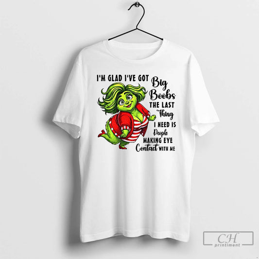 Premium Grinch Im Glad Ive Got Big Boobs The Last Thing I Need Is People T-Shirts, Hoodie, Sweatshirt | AU18TeeNovaLab.com