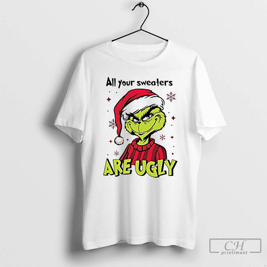 Premium Grinch Santa All Your Sweaters Are Ugly Christmas T-Shirts, Hoodie, Sweatshirt | AU18TeeNovaLab.com