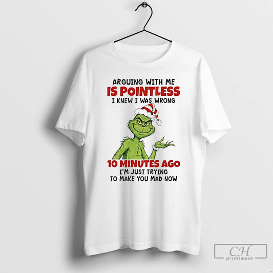 Premium Grinch Santa Claus Arguing With Me Is Pointless I Knew I Was Wrong 10 T-Shirts, Hoodie, Sweatshirt
