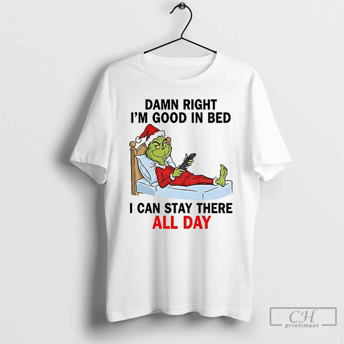 Premium Grinch Santa Damn Right Im Good In Bed I Can Stay There All Day T-Shirts, Hoodie, Sweatshirt | AU18TeeNovaLab.com