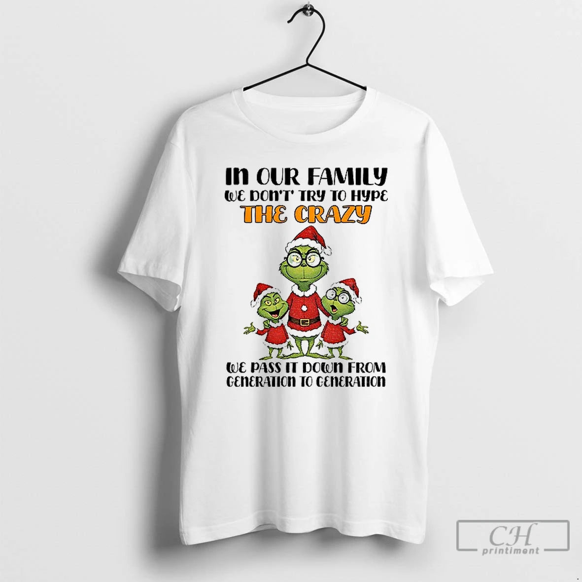 Premium Grinch Santa In Our Family We Dont Try To Hype The Crazy We Pas T-Shirts, Hoodie, Sweatshirt | AU18TeeNovaLab.com