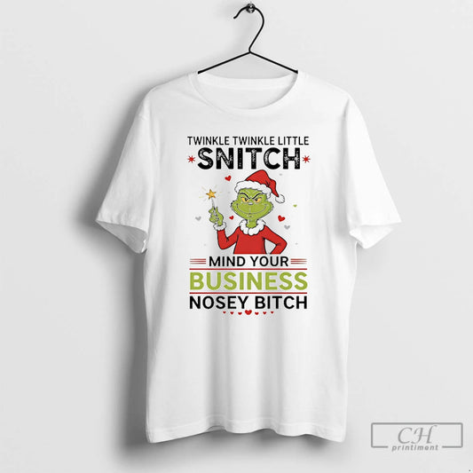 Premium Grinch Twinkle Twinkle Little Snitch Mind Your Business Nosey Bitch T-Shirts, Hoodie, Sweatshirt | AU18TeeNovaLab.com