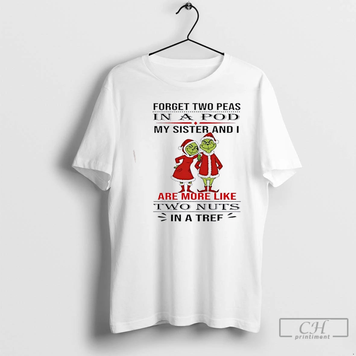 Premium Grinch Forget Two Peas In A Pod My Sister And I Are More Like T-Shirts, Hoodie, Sweatshirt | AU18TeeNovaLab.com