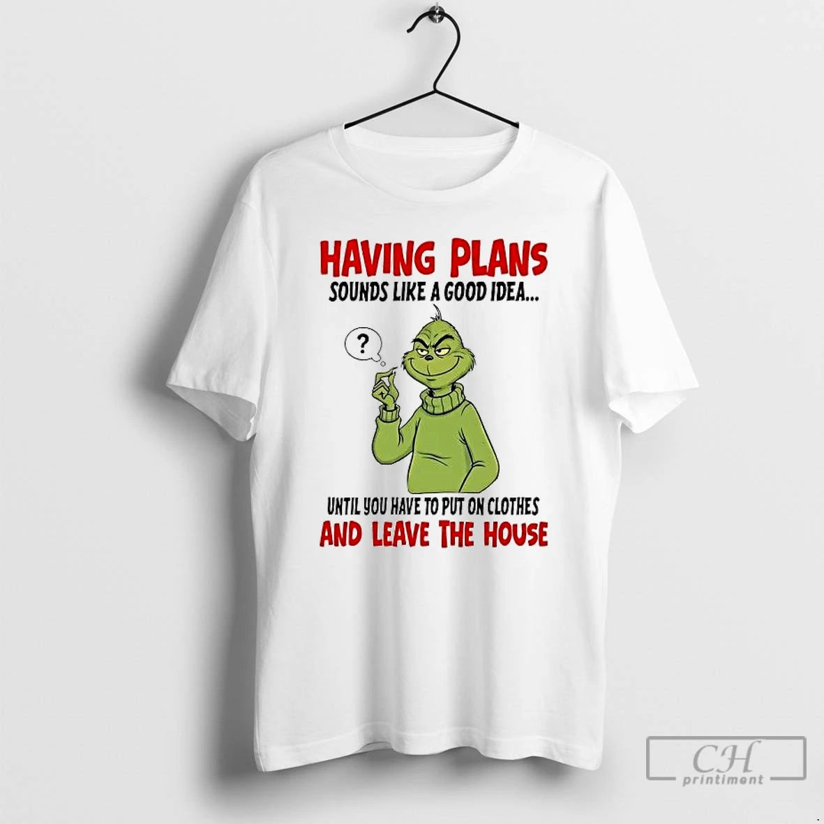 Premium Grinch Having Plans Sounds Like A Good Idea And Leave The House T Shirts Hoodie, Sweatshirt | AU18TeeNovaLab.com
