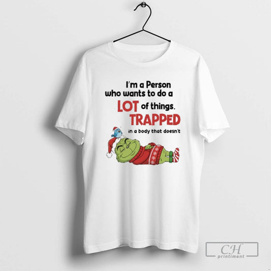 Premium Grinch Im A Person Who Wants To Do A Lot Of Thingstrapped In T-Shirts, Hoodie, Sweatshirt | AU18TeeNovaLab.com