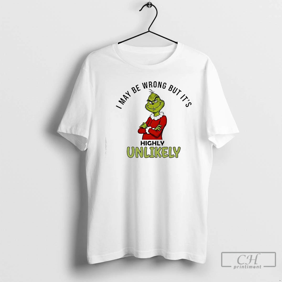 Premium Grinch May Be Wrong But Its Highly Unlikely T-Shirts, Hoodie, Sweatshirt | AU18TeeNovaLab.com