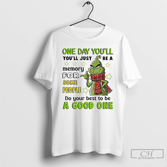 Premium Grinch One Day Youll Youll Just Be A Memory For Some People Do Your T-Shirts, Hoodie, Sweatshirt | AU18TeeNovaLab.com