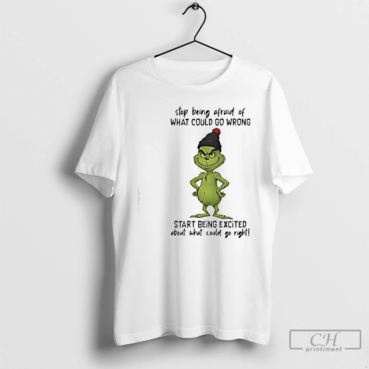 Premium Grinch Stop Being Afraid Of What Could Go Wrong T-Shirts, Hoodie, Sweatshirt | AU18TeeNovaLab.com