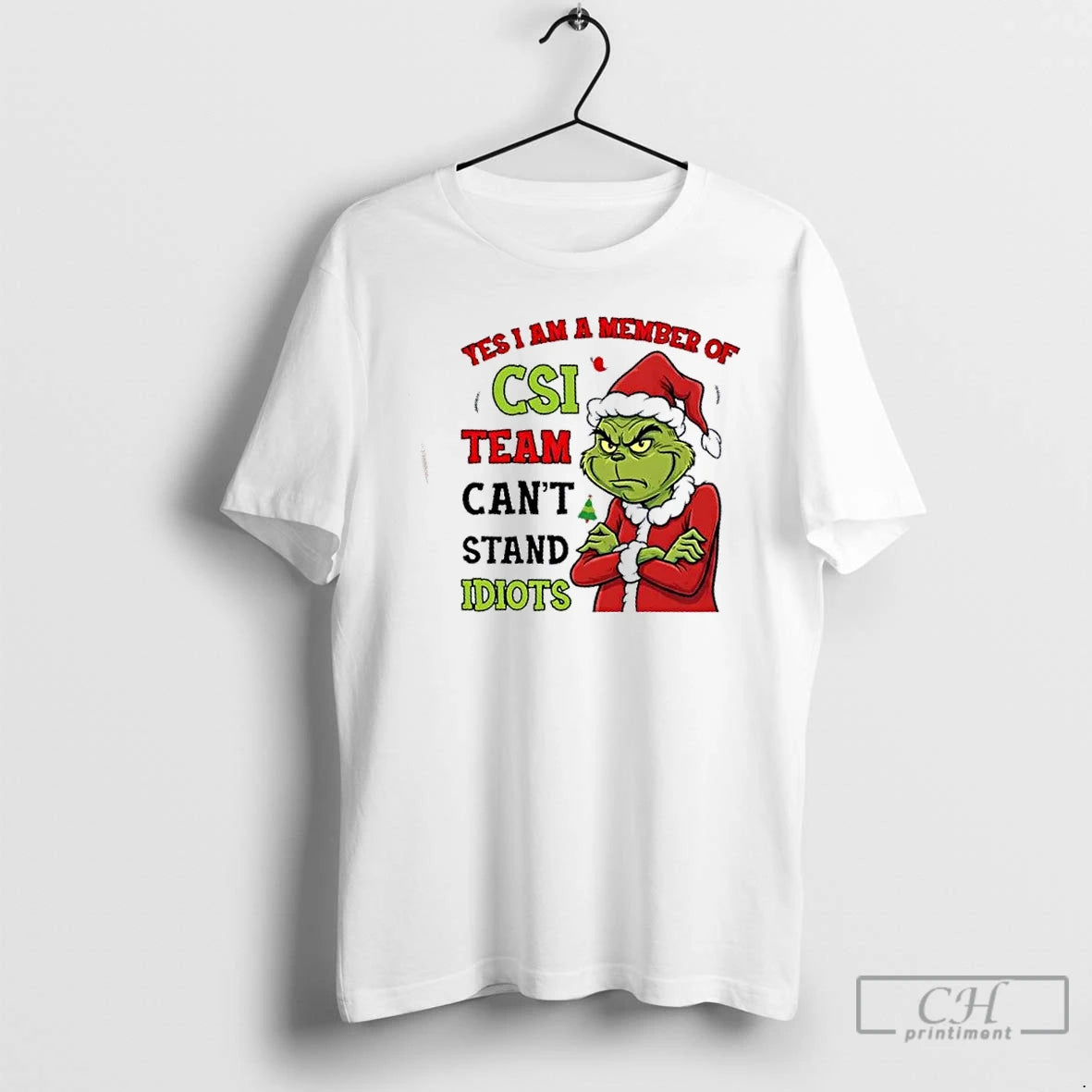 Premium Grinch Yes I Am A Member Of The Csi Team Cant Stand Idiots Christmas T-Shirts, Hoodie, Sweatshirt