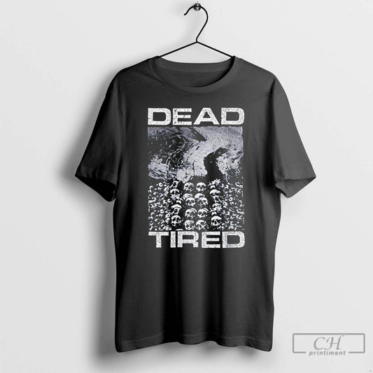 Premium Hall Of Skulls Dead Tired T-Shirts, Hoodie, Sweatshirt | AU18TeeNovaLab.com