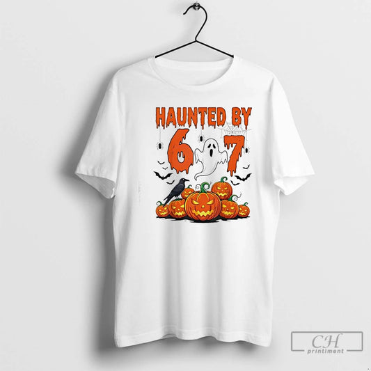 Premium Haunted By 67 Funny Haunted By 6 7 Funny 6 7 Halloween T Shirts