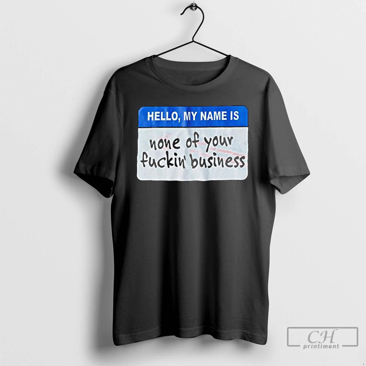 Premium Hello My Name Is None Of Your Fuckin Business T-Shirts, Hoodie, Sweatshirt | AU18TeeNovaLab.com