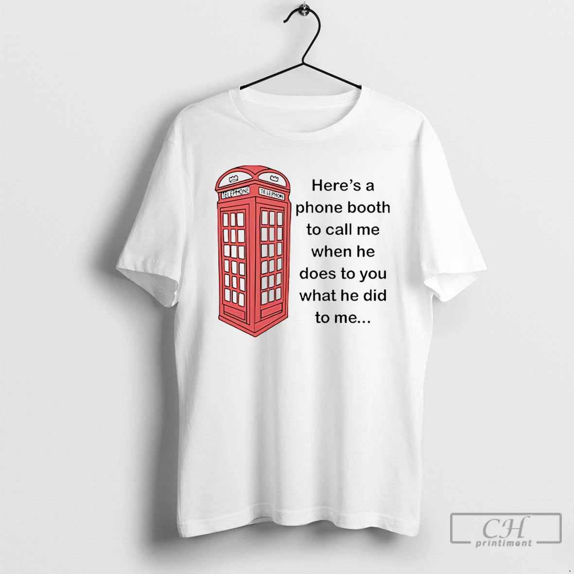 Premium Heres A Phone Booth To Call Me When He Does To You What He T-Shirts, Hoodie, Sweatshirt | AU18TeeNovaLab.com