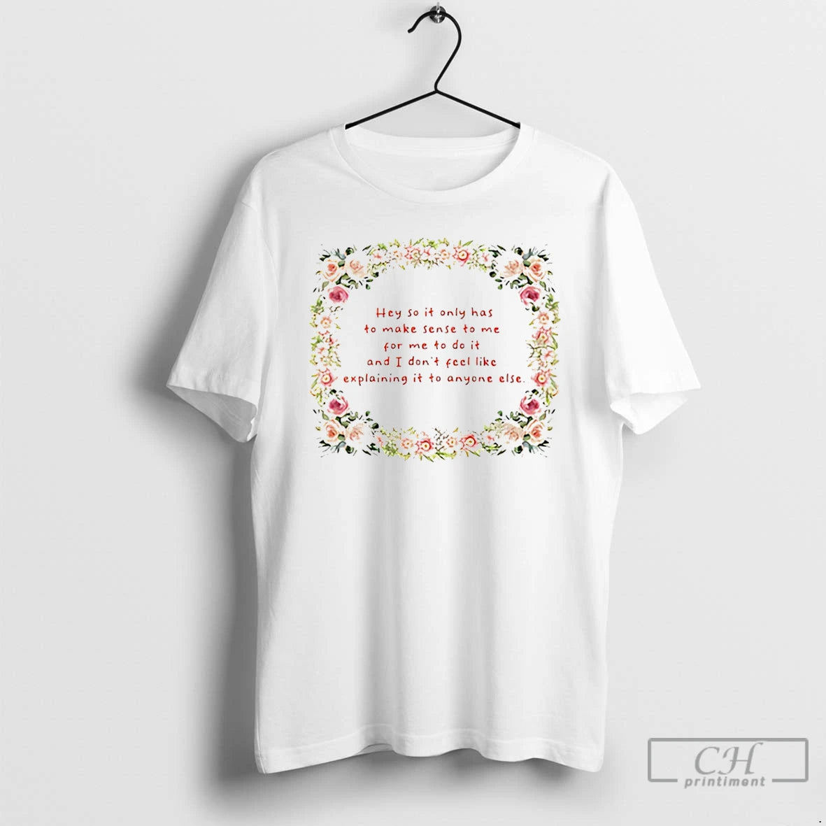 Premium Hey So It Only Has To Makes Sense To Me For Me To Do T-Shirts, Hoodie, Sweatshirt | AU18TeeNovaLab.com