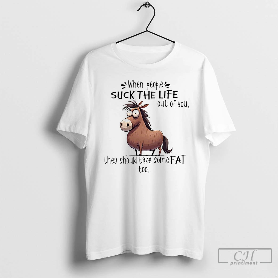 Horse When People Suck The Life Out Of You They Should Take Some Fat Too