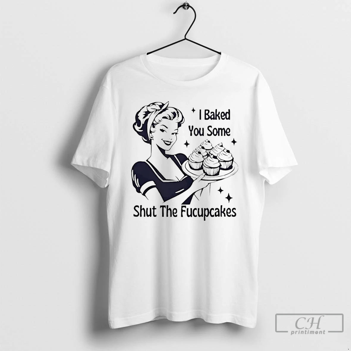 Premium I Baked You Some Shut The Fucupcakes Savage Baker Energy T-Shirts, Hoodie, Sweatshirt | AU18TeeNovaLab.com