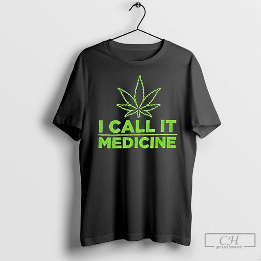 Premium I Call It Medicine Cannabis Green Graphic T-Shirts, Hoodie, Sweatshirt | AU18TeeNovaLab.com