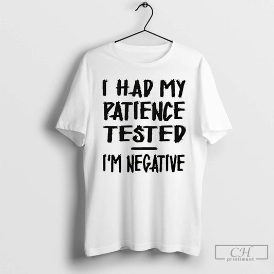 Premium I Had My Patience Tested Im Negative T-Shirts, Hoodie, Sweatshirt | AU18TeeNovaLab.com