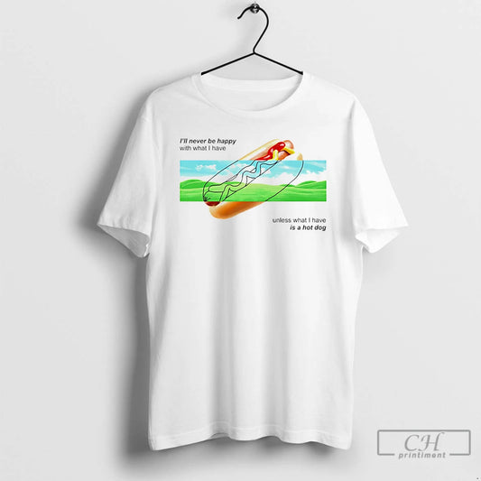 Premium I Never Be Happy Unless I Have A Hot Dog T-Shirts, Hoodie, Sweatshirt | AU18TeeNovaLab.com