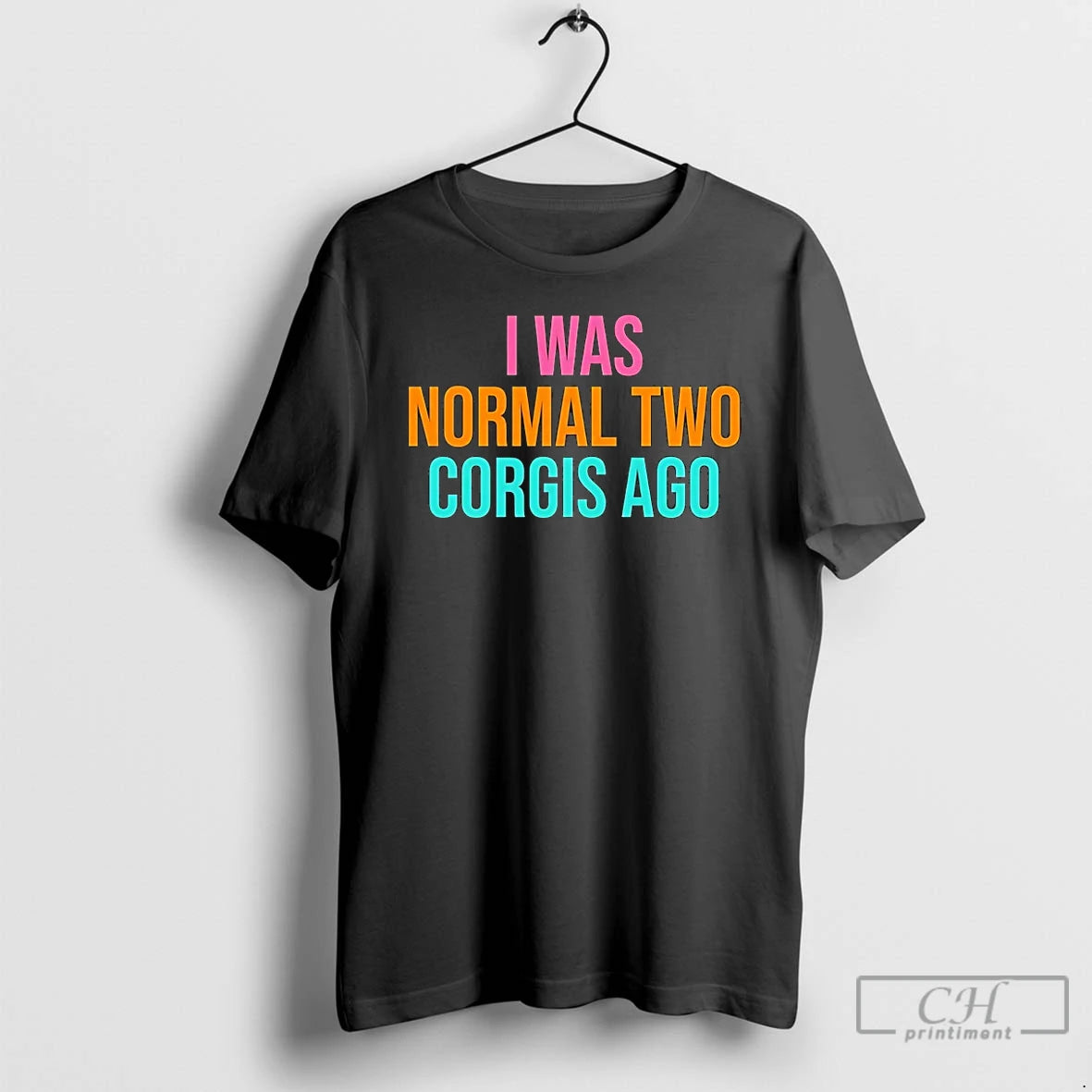 Premium I Was Normal Two Corgis Ago T-Shirts, Hoodie, Sweatshirt | AU18TeeNovaLab.com