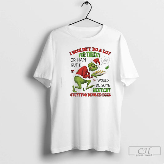 Premium I Wouldnt Do A Lot For Turkey Or Ham But I Would Do Some T-Shirts, Hoodie, Sweatshirt | AU18TeeNovaLab.com
