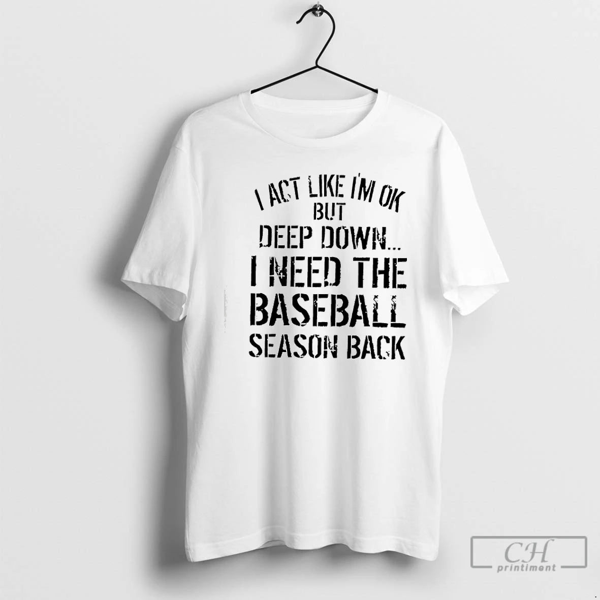 Premium I Act Like Im Ok But Deep Down I Need The Baseball Season Back T-Shirts, Hoodie, Sweatshirt | AU18TeeNovaLab.com