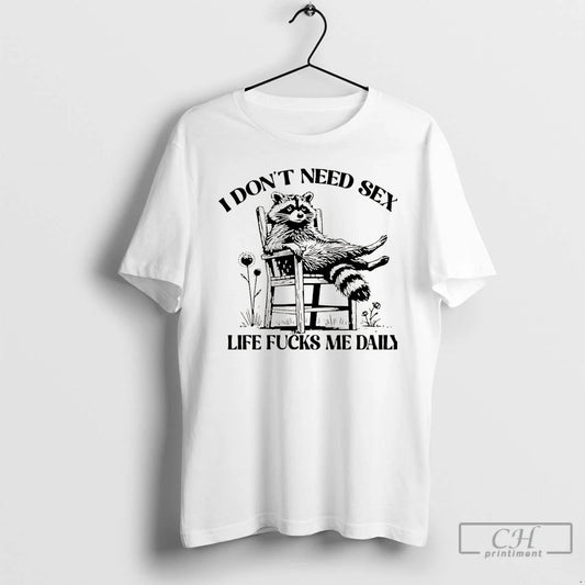 Premium I Dont Need Sex Life Fucks Me Daily Racoon Christmas T-Shirts, Hoodie, Sweatshirt | AU18TeeNovaLab.com