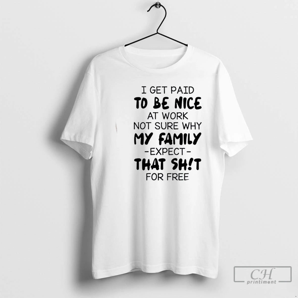 Premium I Get Paid To Be Nice At Work Not Sure Why My Family Expect T-Shirts, Hoodie, Sweatshirt | AU18TeeNovaLab.com