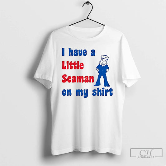 Premium I Have A Little Seaman On My T-Shirts, Hoodie, Sweatshirt | AU18TeeNovaLab.com