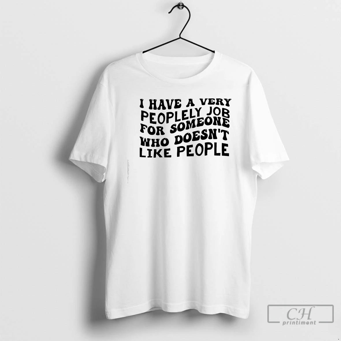 Premium I Have A Very Peoplely Job For Someone Text T-Shirts, Hoodie, Sweatshirt | AU18TeeNovaLab.com