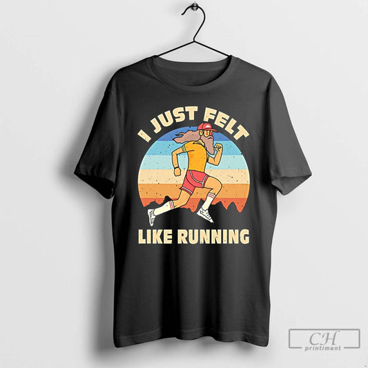 Premium I Just Felt Like Running Accidental Running Club Vintage