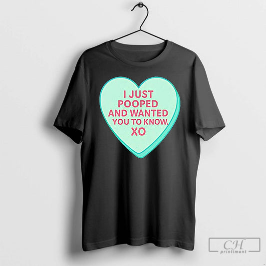 Premium I Just Pooped And Wanted You To Know Xo Candy Heart T Shirts Sweater Hoodie, Sweatshirt | AU18TeeNovaLab.com