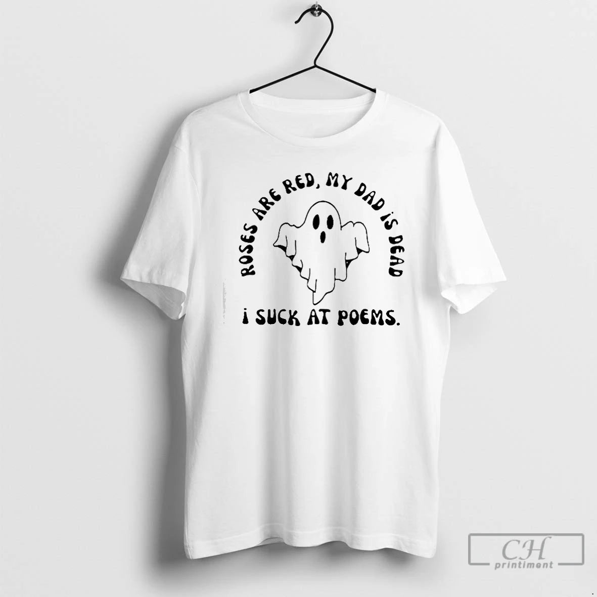 Premium I Suck At Poems Roses Are Red My Dad Is Dead Ghost T Shirts Hoodie, Sweatshirt | AU18TeeNovaLab.com