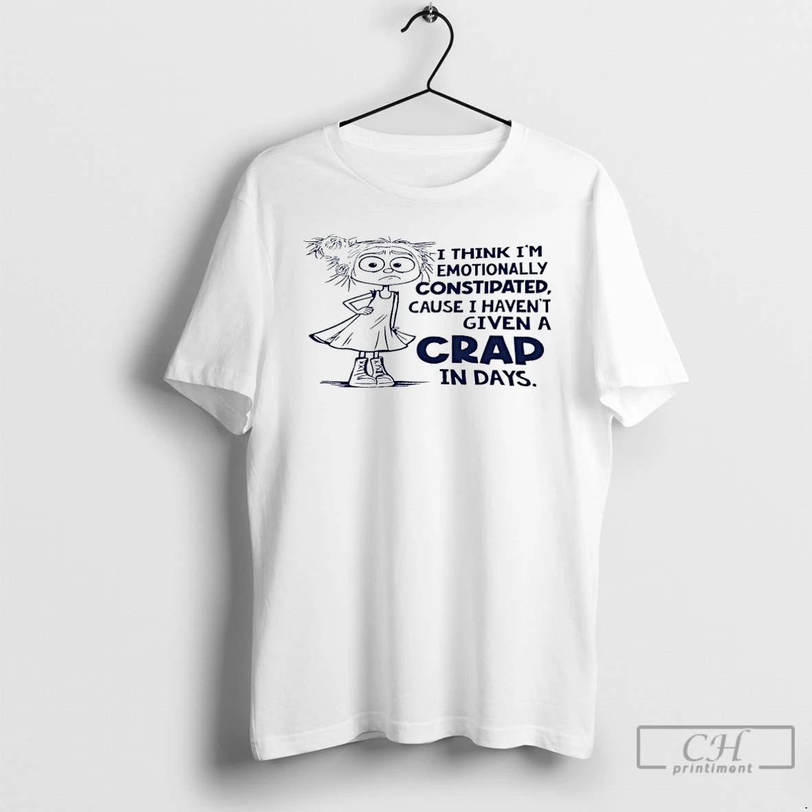 Premium I Think Im Emotionally Constipated Cause I Havent Given A Crap In Days T-Shirts, Hoodie, Sweatshirt