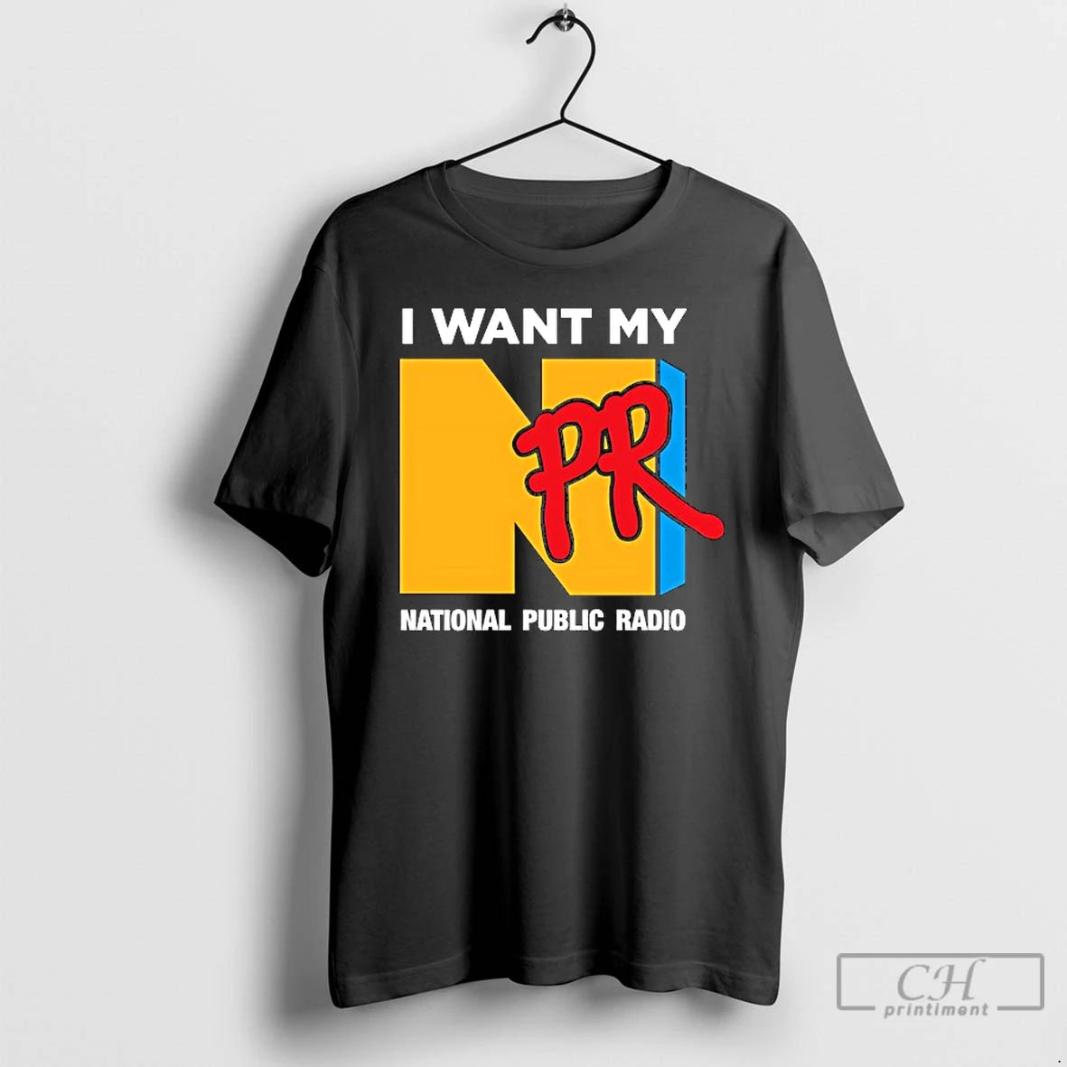 Premium I Want My Npr National Public Radio T Shirts