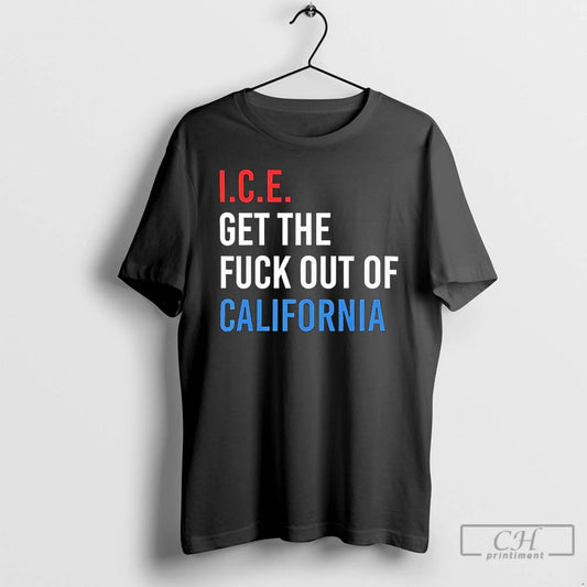 Premium Ice Get The Fuck Out California T-Shirts, Hoodie, Sweatshirt | AU18TeeNovaLab.com