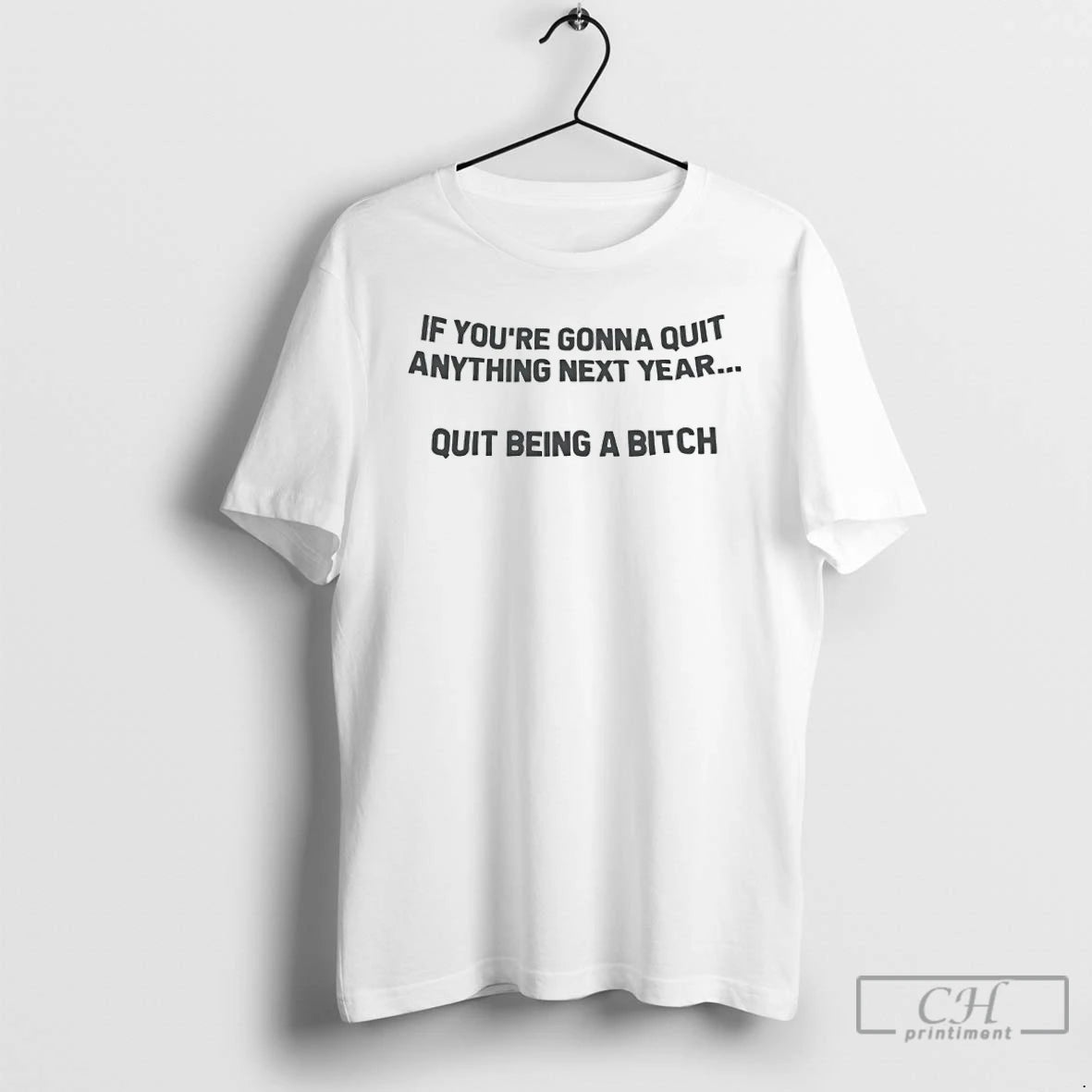 Premium If Youre Going To Quit Anything Next Year Quit Being A Bitch T Shirts Hoodie, Sweatshirt | AU18TeeNovaLab.com