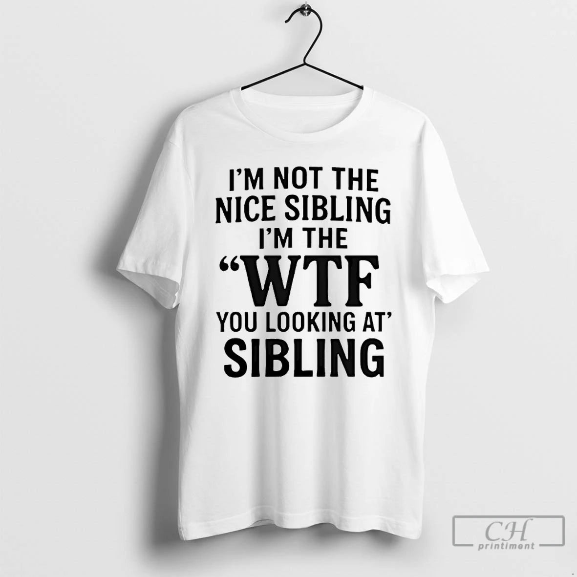 Premium Im Not The Nice Sibling Im The Wtf You Looking At Sibling T Shirts Hoodie, Sweatshirt | AU18TeeNovaLab.com