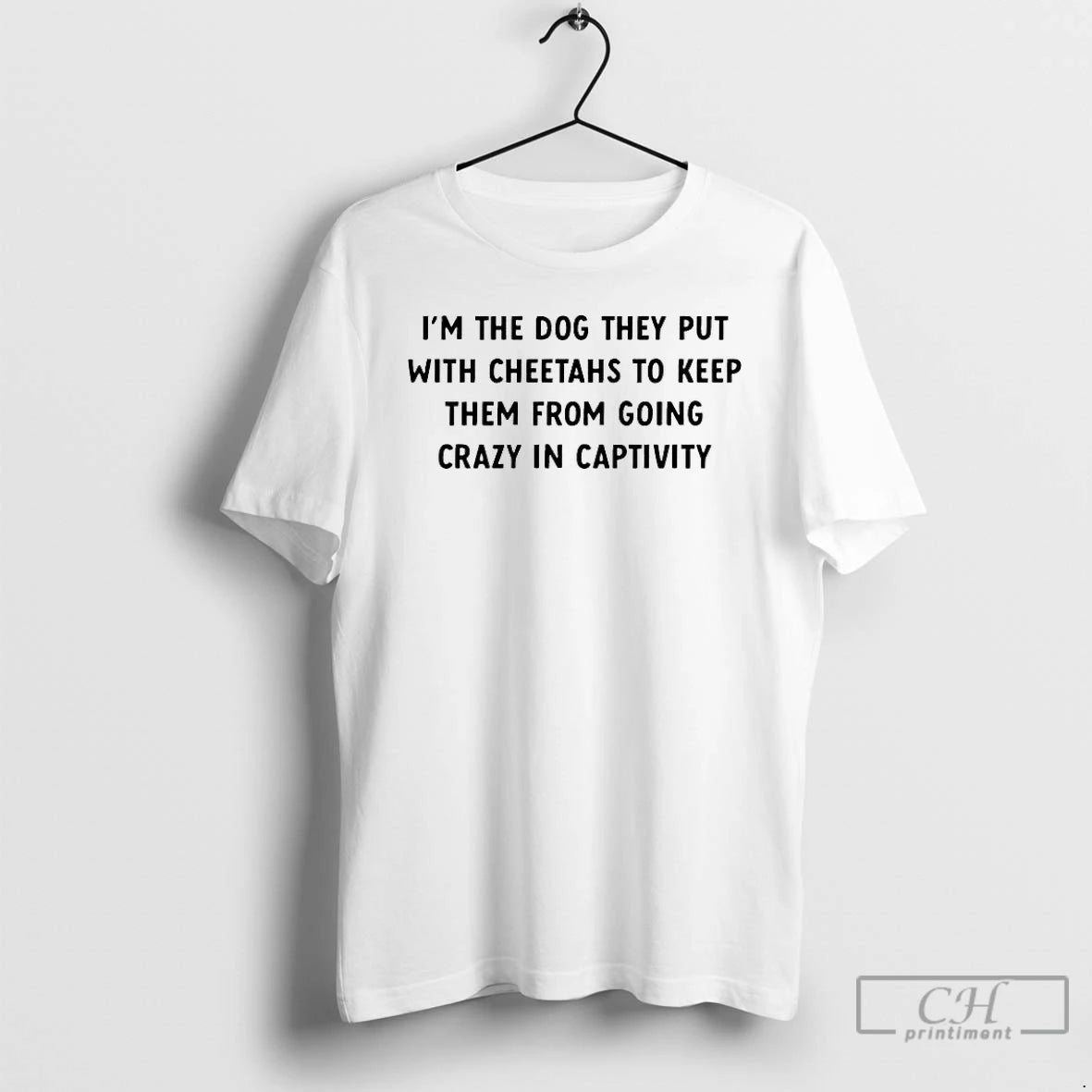 Premium Im The Dog They Put With Cheetahs To Keep Them From Going Crazy In T-Shirts, Hoodie, Sweatshirt | AU18TeeNovaLab.com