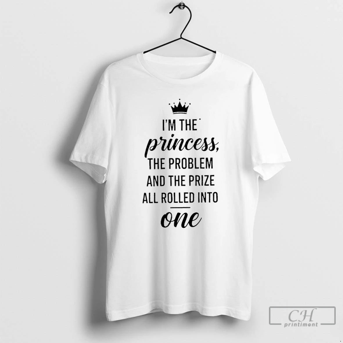 Premium Im The Princess The Problem And The Prize All Rolled Into One T Shirts Hoodie, Sweatshirt | AU18TeeNovaLab.com